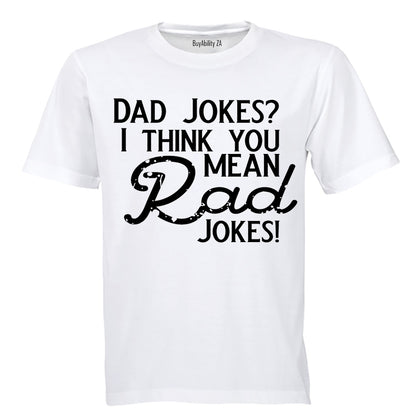 Dad Jokes? I think you mean Rad Jokes! - Adults - T-Shirt