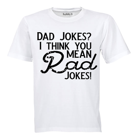 Dad Jokes? I think you mean Rad Jokes! - Adults - T-Shirt