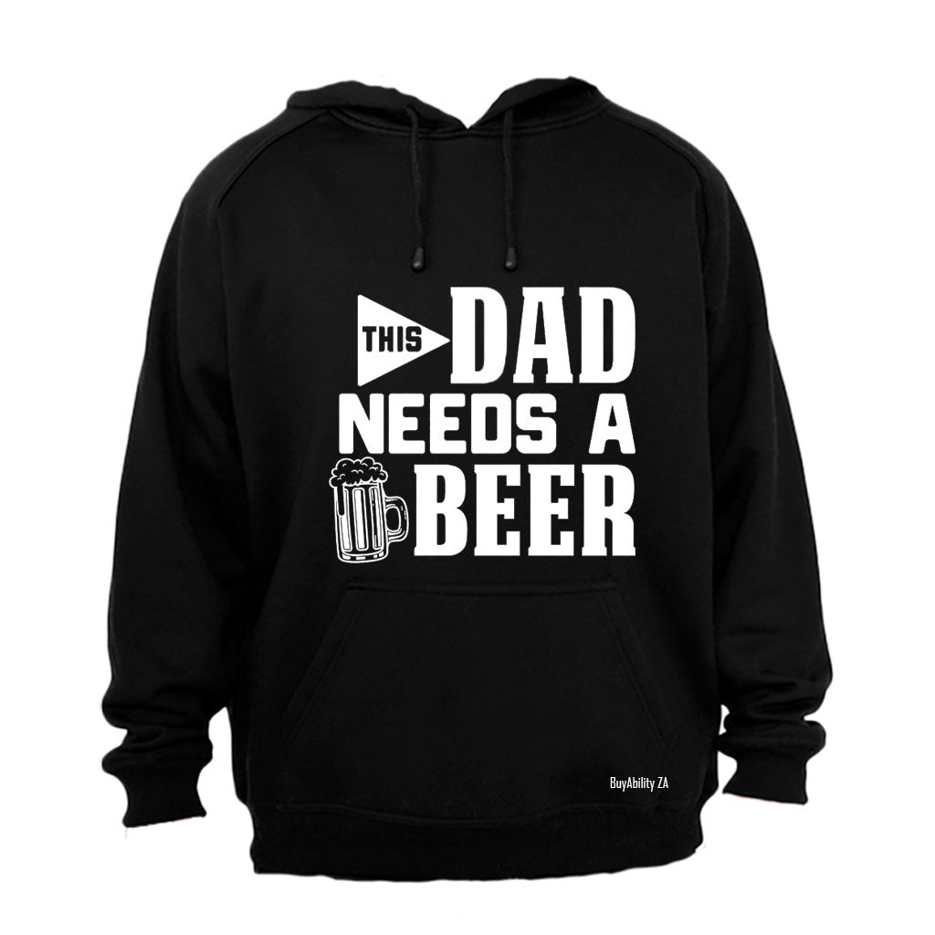 Dad Needs A Beer - Hoodie