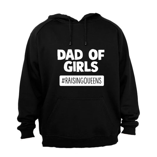 Dad of Girls - Raising Queens - Hoodie - BuyAbility South Africa