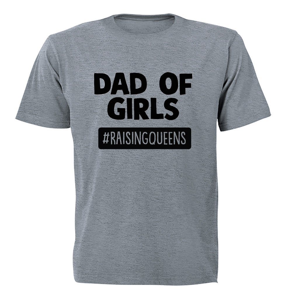 Dad of Girls - Raising Queens - Adults - T-Shirt - BuyAbility South Africa