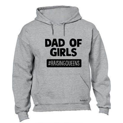 Dad of Girls - Raising Queens - Hoodie
