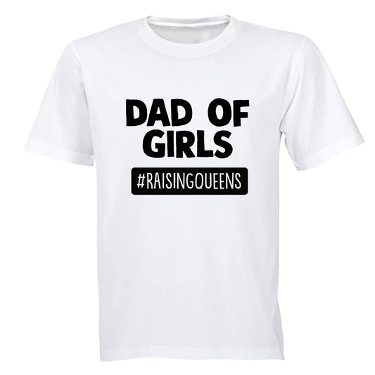 Dad of Girls - Raising Queens - Adults - T-Shirt - BuyAbility South Africa