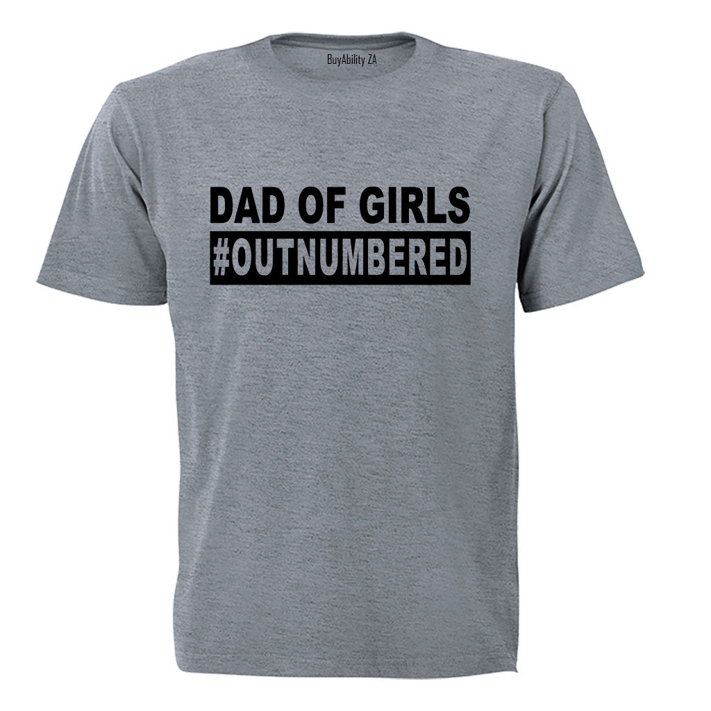 Dad of Girls - Outnumbered - Adults - T-Shirt
