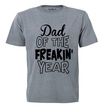 Dad of the Freakin' Year - Adults - T-Shirt