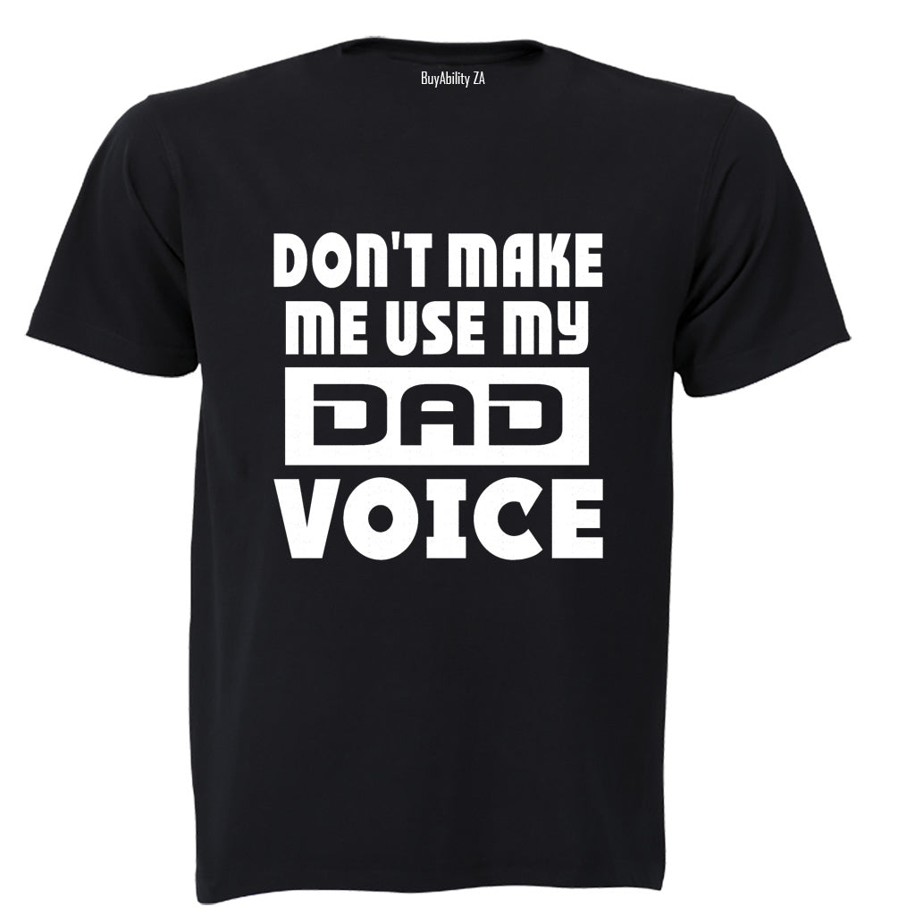 Don't Make Me Use my Dad Voice - Adults - T-Shirt - BuyAbility