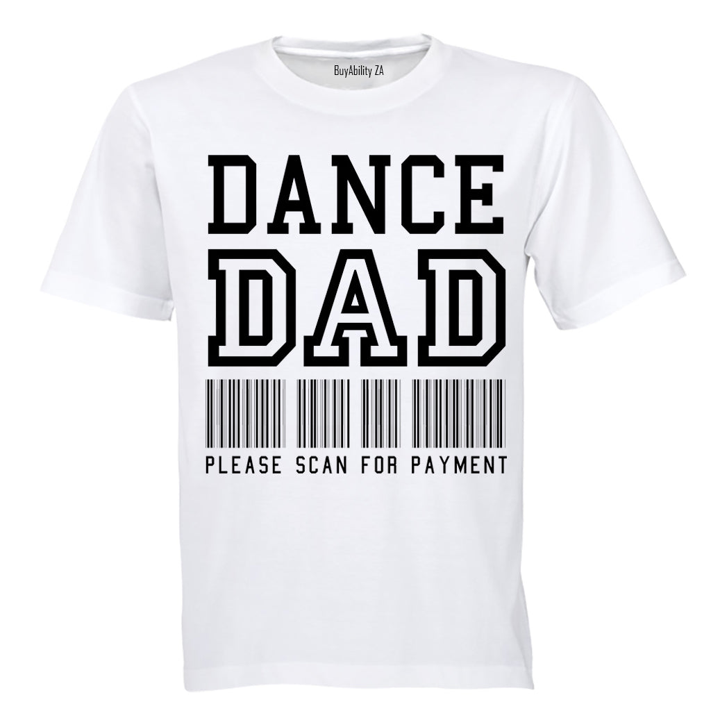 Dance Dad - Please Scan for Payment - Adults - T-Shirt
