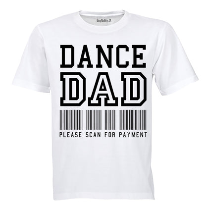 Dance Dad - Please Scan for Payment - Adults - T-Shirt
