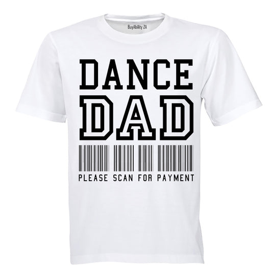 Dance Dad - Please Scan for Payment - Adults - T-Shirt