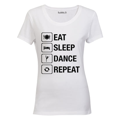 Eat. Sleep. Dance. Repeat - Ladies - T-Shirt