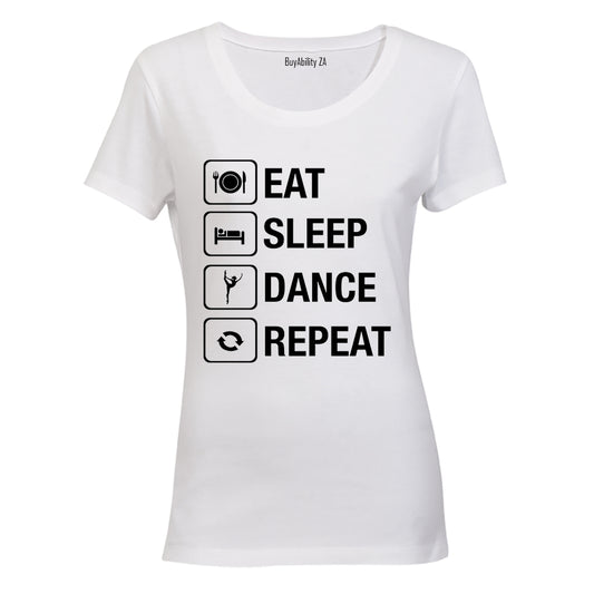 Eat. Sleep. Dance. Repeat - Ladies - T-Shirt