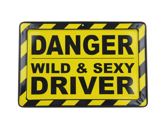 Wild & Sexy Driver - Metal Sign