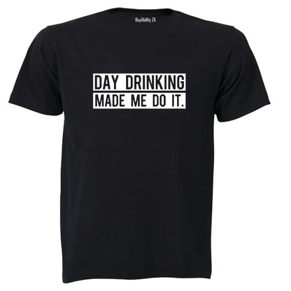 Day Drinking Made Me Do It - Adults - T-Shirt