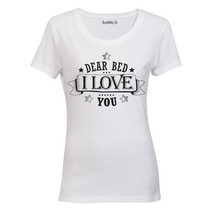 Dear Bed - I Love You - Ladies - T-Shirt