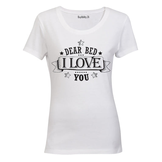 Dear Bed - I Love You - Ladies - T-Shirt