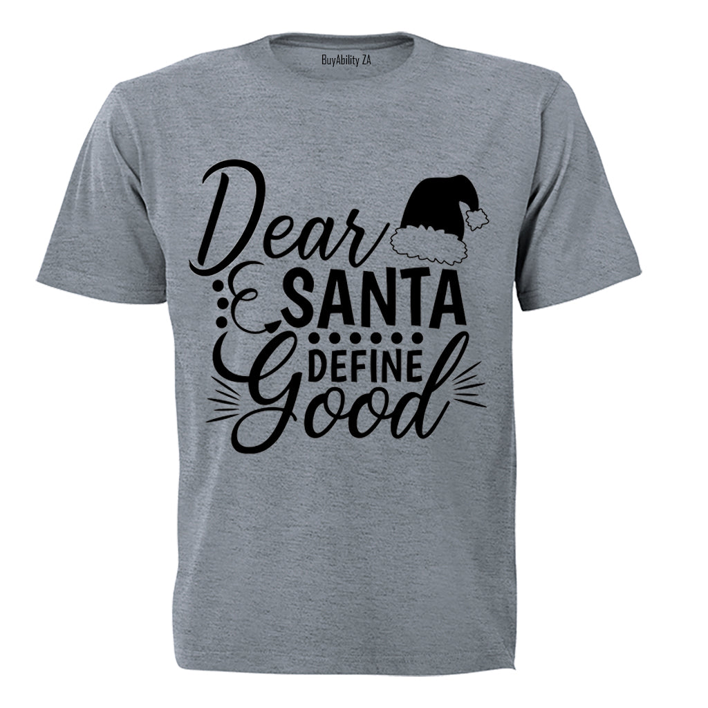 Dear Santa, Define Good - Adults - T-Shirt