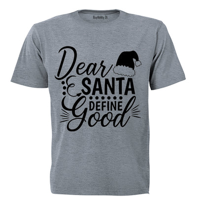 Dear Santa, Define Good - Adults - T-Shirt