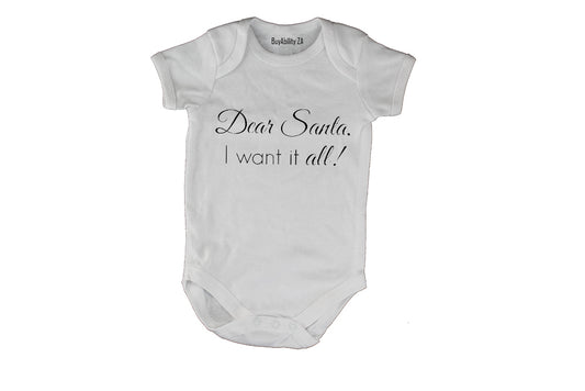 Dear Santa, I Want it ALL! - Baby Grow