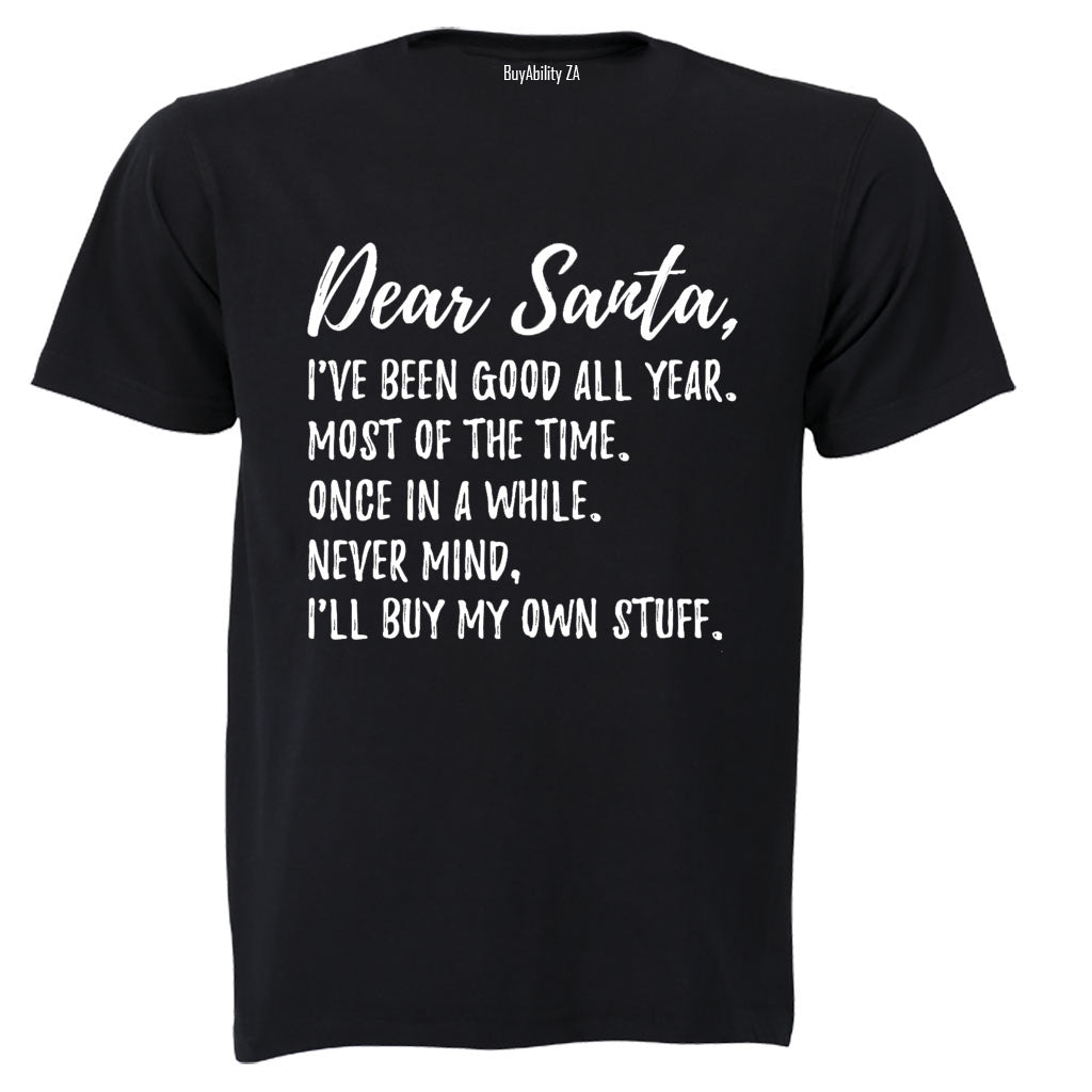 Dear Santa, Ill Buy My Own Stuff - Christmas - Adults - T-Shirt