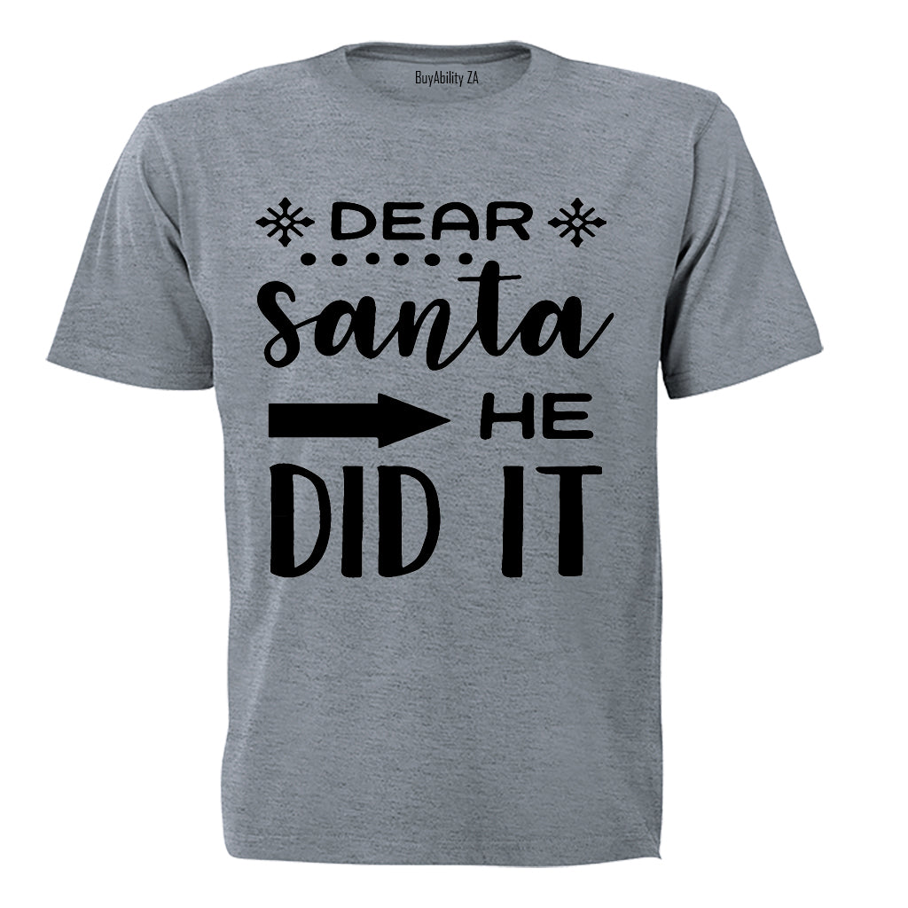 Dear Santa, He Did It - Christmas - Kids T-Shirt