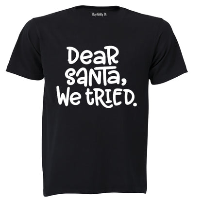 Dear Santa, We Tried - Christmas - Kids T-Shirt
