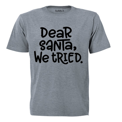 Dear Santa, We Tried - Christmas - Kids T-Shirt