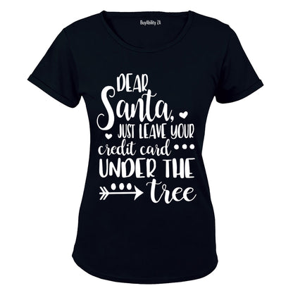 Dear Santa, Leave Your Credit Card - Christmas - Ladies - T-Shirt - BuyAbility