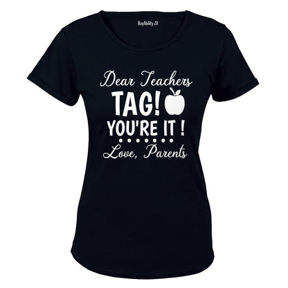 Dear Teachers - TAG You're It - Love, Parents - Ladies - T-Shirt - BuyAbility