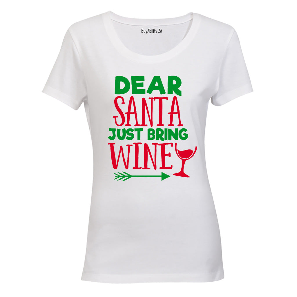 Dear Santa, Just Bring Wine! - Ladies - T-Shirt