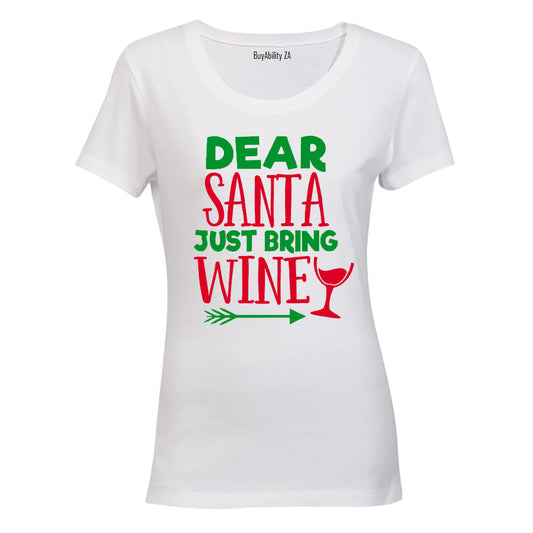 Dear Santa, Just Bring Wine! - Ladies - T-Shirt