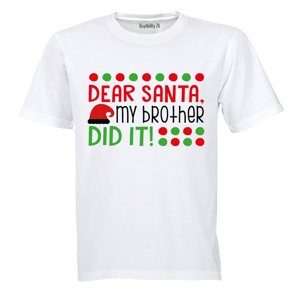 Dear Santa, My Brother Did It - Christmas - Kids T-Shirt