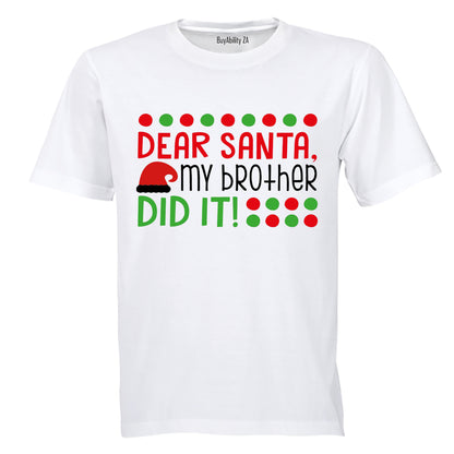Dear Santa, My Brother Did It - Christmas - Kids T-Shirt