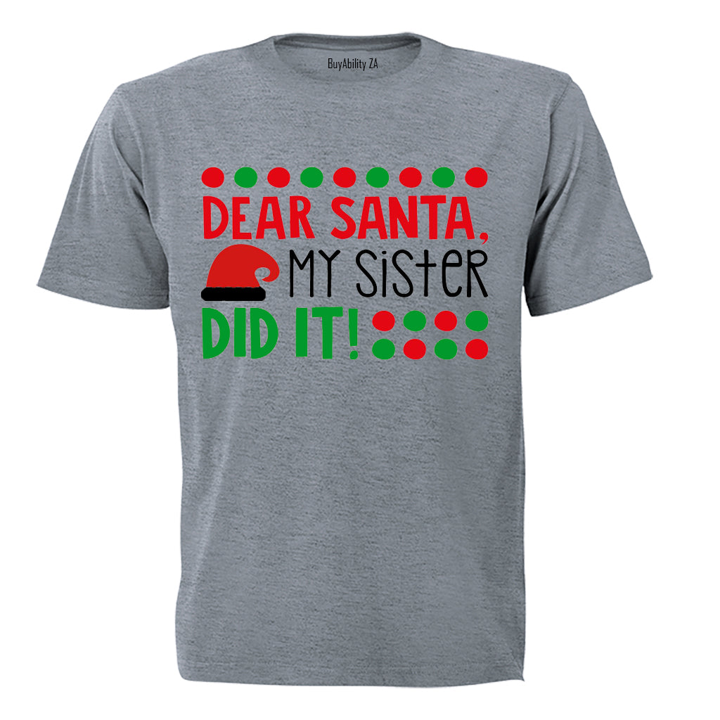 Dear Santa, My Sister Did It - Christmas - Kids T-Shirt