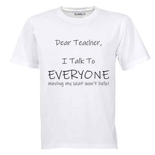 Dear Teacher, I talk to everyone! - Kids T-Shirt