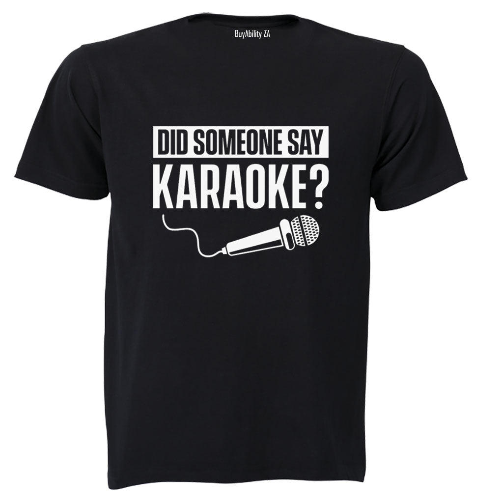 Did Someone Say Karaoke - Adults - T-Shirt