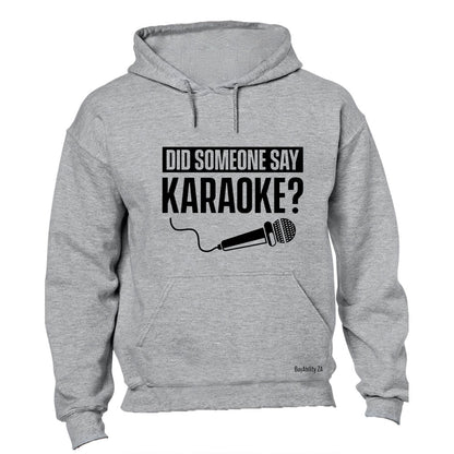 Did Someone Say Karaoke - Hoodie