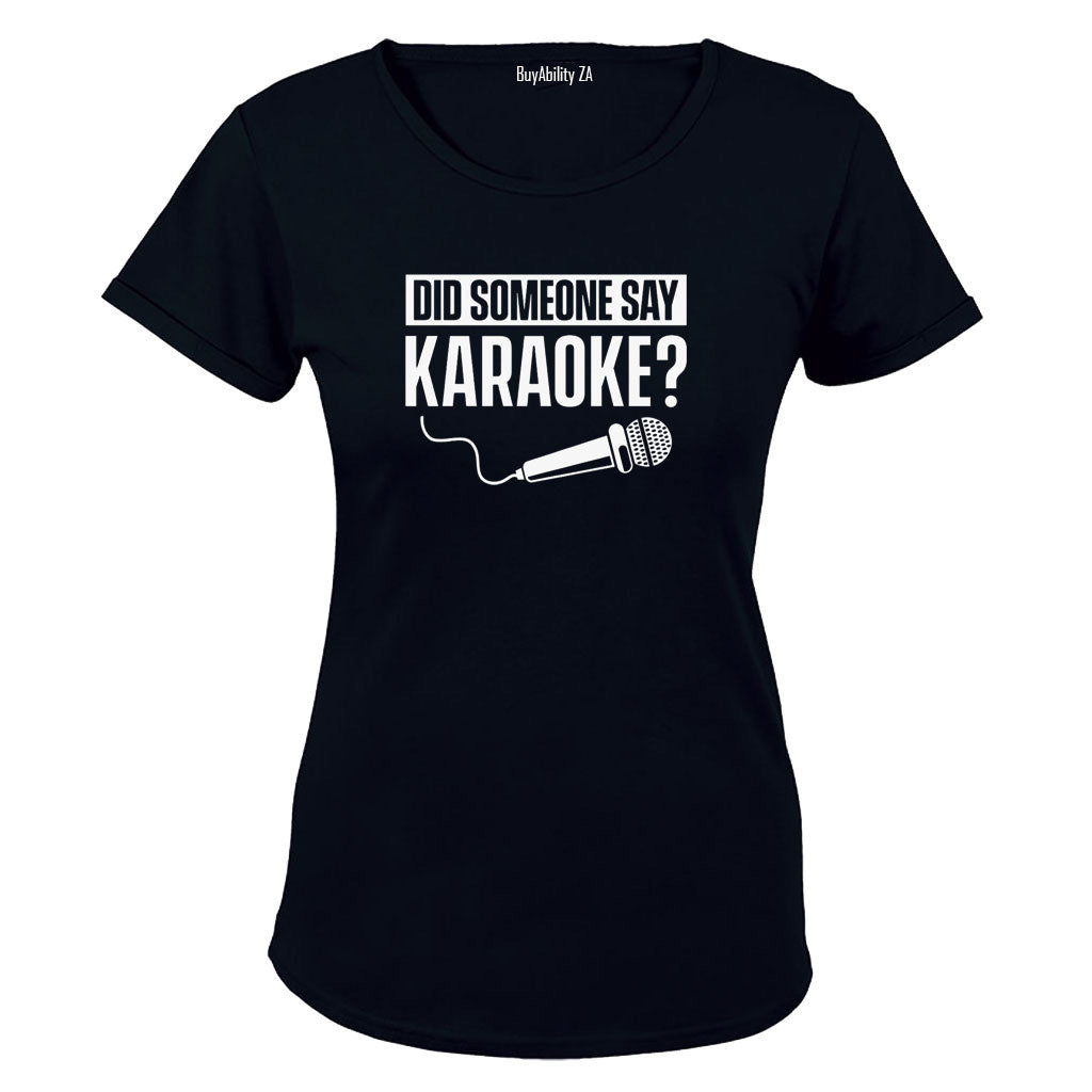 Did Someone Say Karaoke - Ladies - T-Shirt