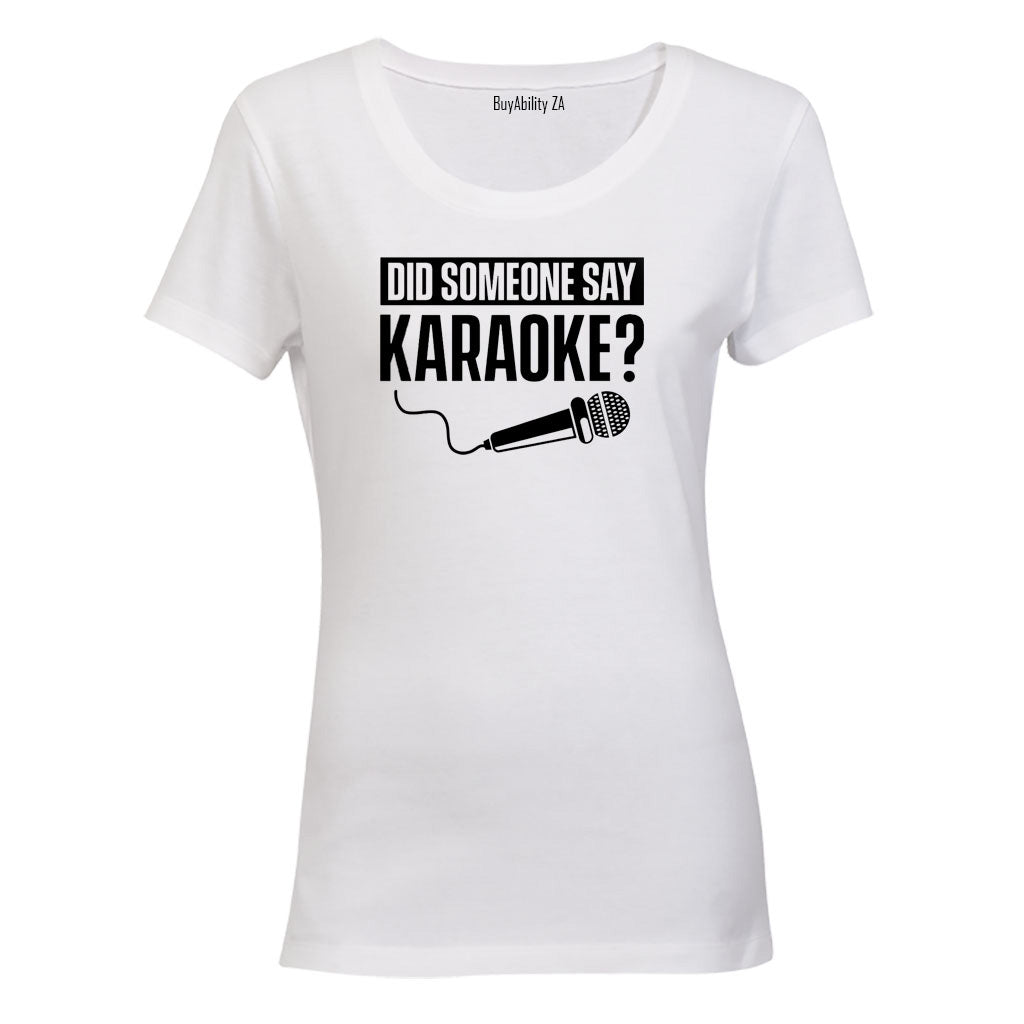 Did Someone Say Karaoke - Ladies - T-Shirt