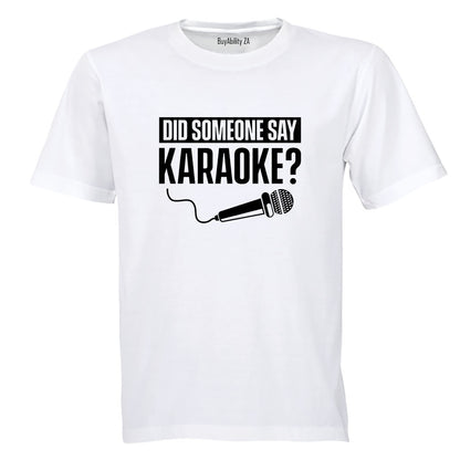 Did Someone Say Karaoke - Adults - T-Shirt