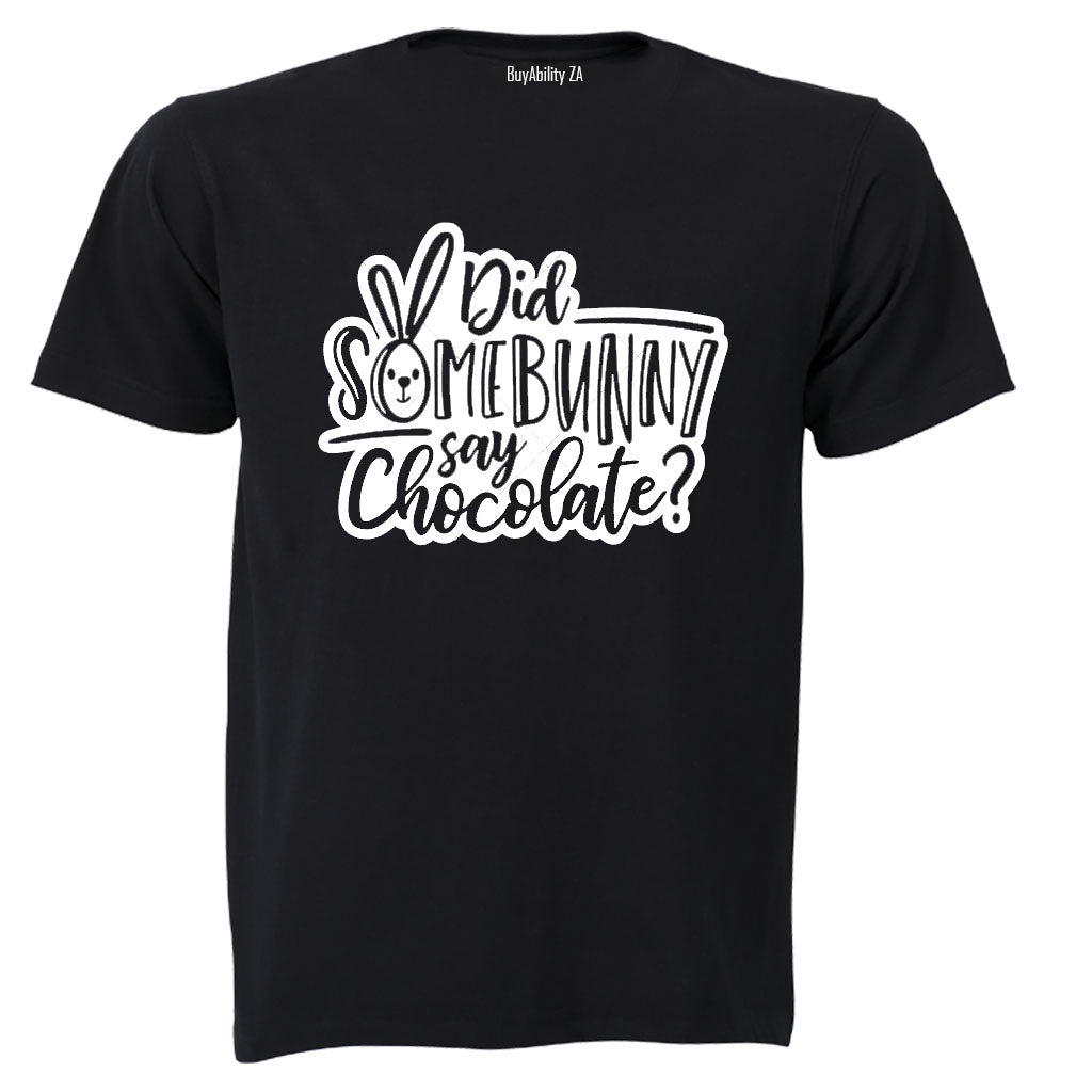 Did Some Bunny Say Chocolate - Easter - Adults - T-Shirt