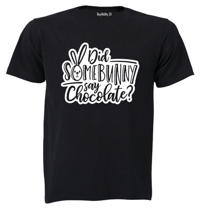Did Some Bunny Say Chocolate - Easter - Adults - T-Shirt