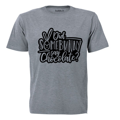 Did Some Bunny Say Chocolate - Easter- Kids T-Shirt