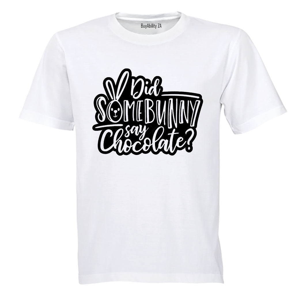 Did Some Bunny Say Chocolate - Easter - Adults - T-Shirt