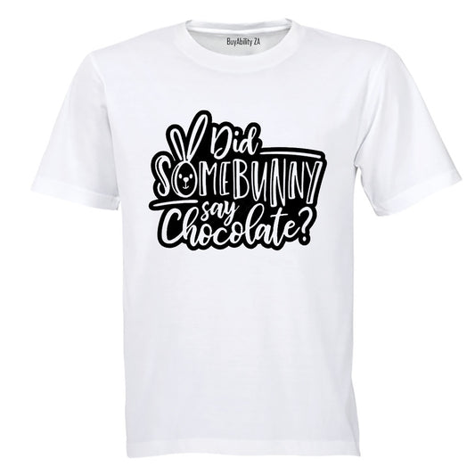 Did Some Bunny Say Chocolate - Easter- Kids T-Shirt