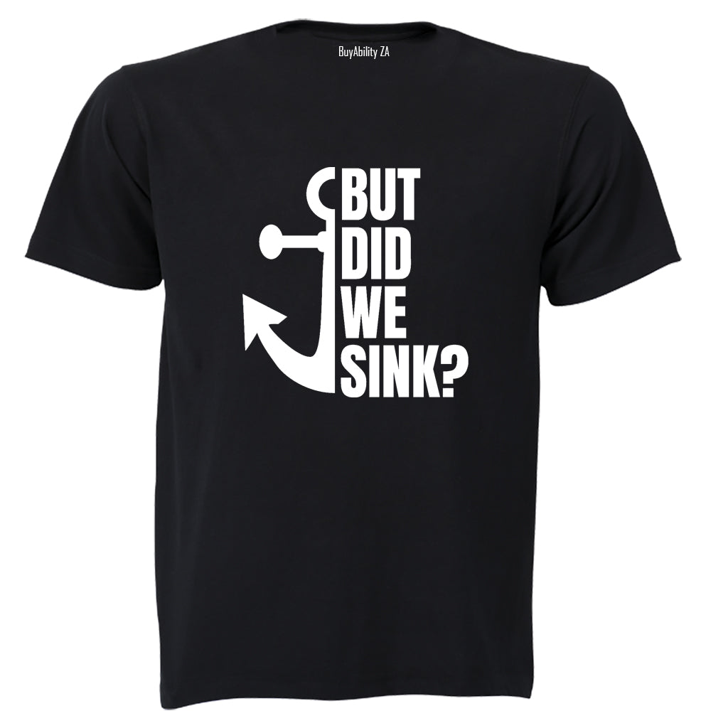 But Did We Sink - Adults - T-Shirt - BuyAbility South Africa