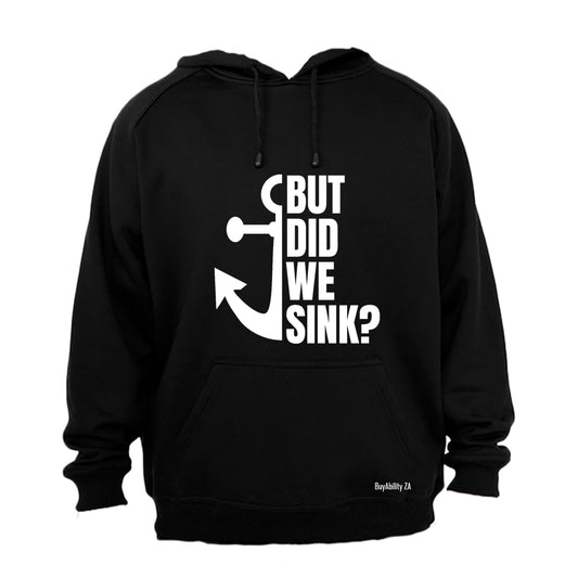 But Did We Sink - Hoodie - BuyAbility South Africa