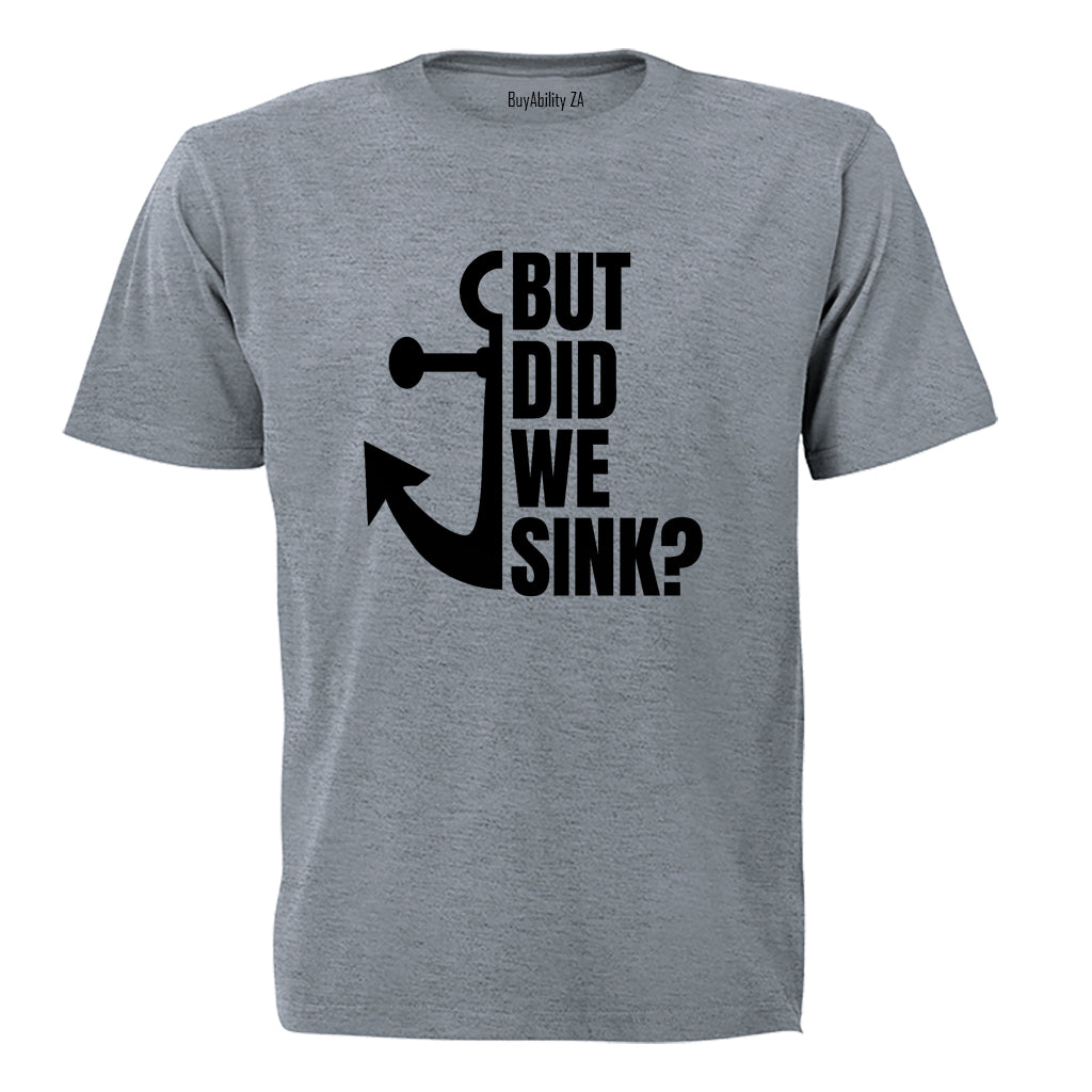 But Did We Sink - Adults - T-Shirt - BuyAbility South Africa