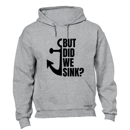 But Did We Sink - Hoodie - BuyAbility South Africa