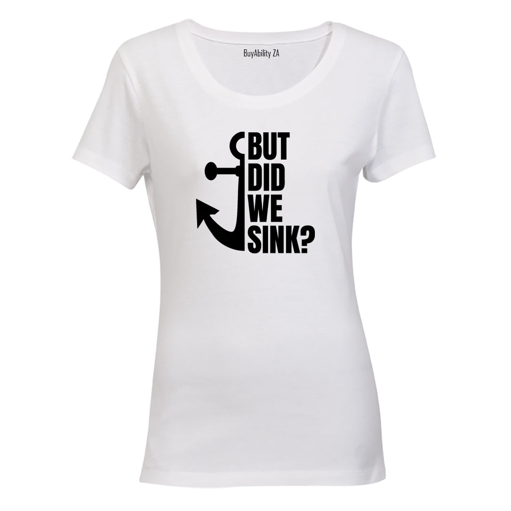But Did We Sink - Ladies - T-Shirt - BuyAbility South Africa
