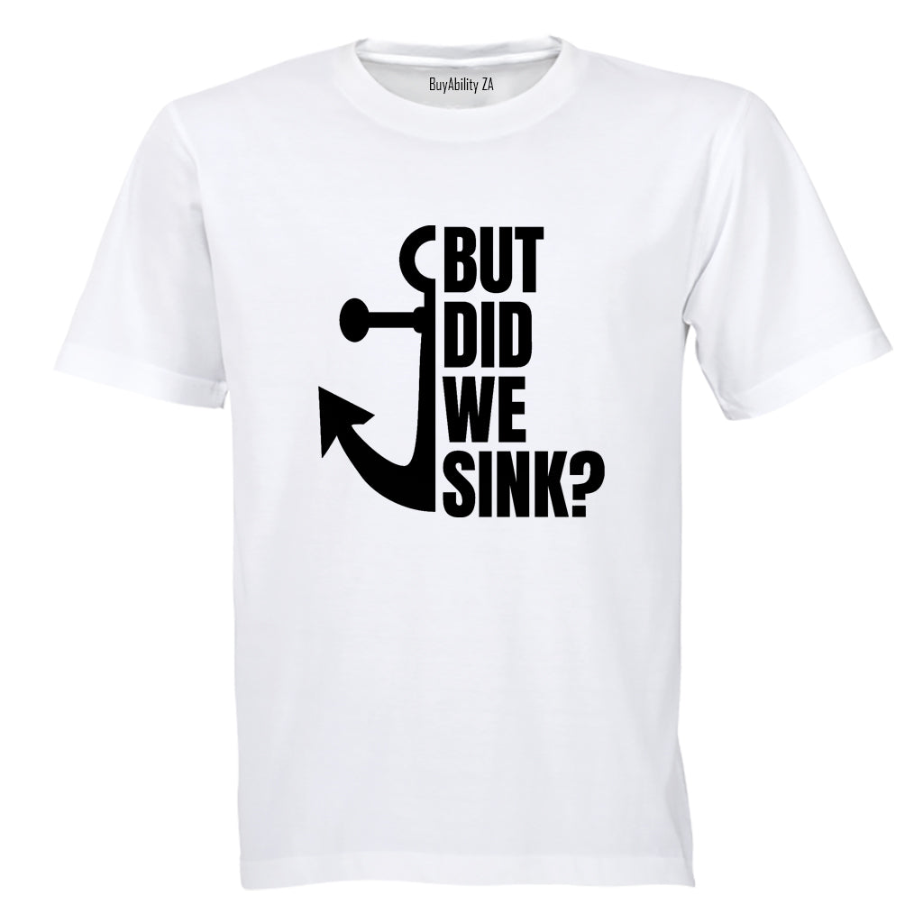 But Did We Sink - Adults - T-Shirt - BuyAbility South Africa